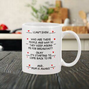 ☕ Funny White Mug 11oz - "I Can't Even | Breakfast & Mom Humor Gift Idea"